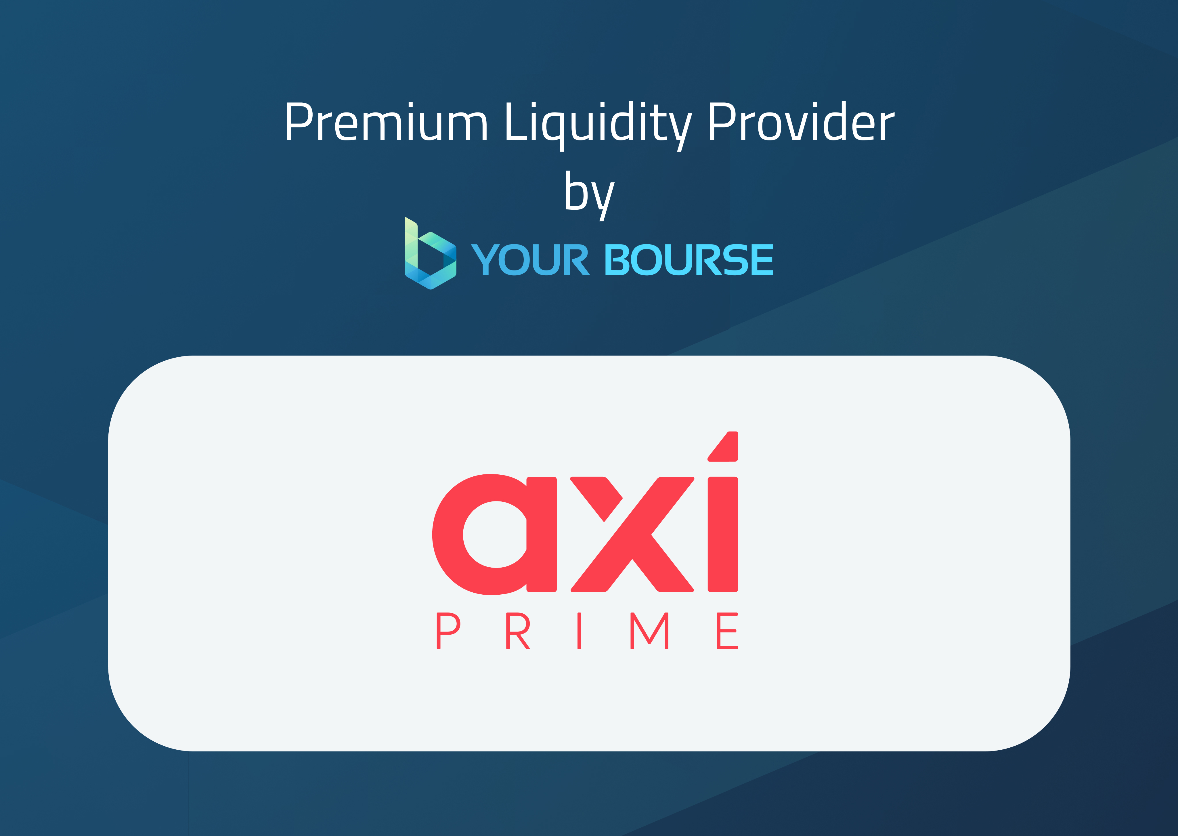 Axi Prime new Premium Liquidity provider by your Bourse